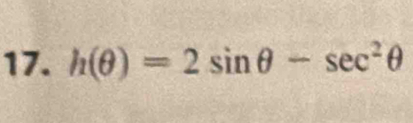 h(θ )=2sin θ -sec^2θ