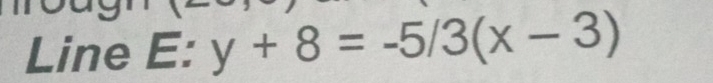 Line E: y+8=-5/3(x-3)