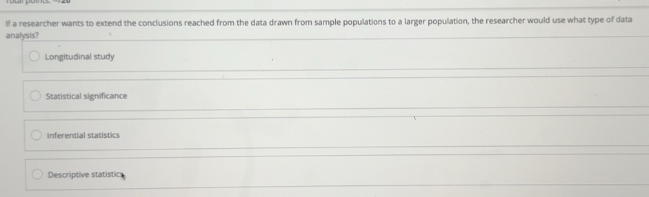 Solved: If a researcher wants to extend the conclusions reached from ...