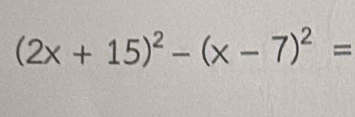 (2x+15)^2-(x-7)^2=