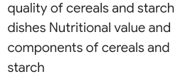 quality of cereals and starch 
dishes Nutritional value and 
components of cereals and 
starch