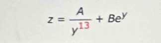 z= A/y^(13) +Be^y