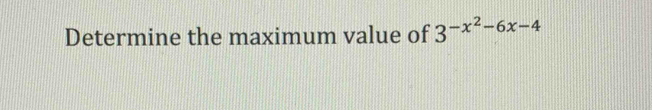 Determine the maximum value of 3^(-x^2)-6x-4