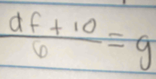  (df+10)/6 =g