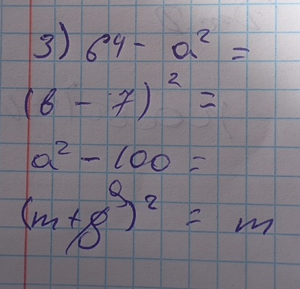 6^4-a^2=
(6-7)^2=
a^2-100=
(m+g^3)^2=m