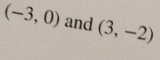 (-3,0) and (3,-2)