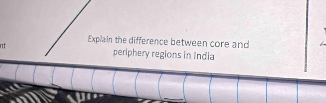 Explain the difference between core and 
nt 
periphery regions in India