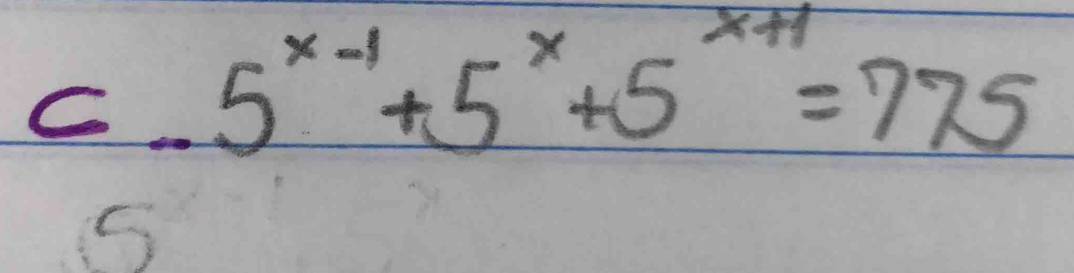 5^(x-1)+5^x+5^(x+1)=775
5