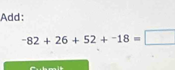 Add:
-82+26+52+^-18=□