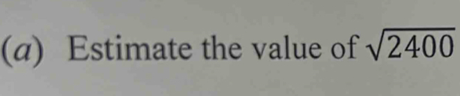 Estimate the value of sqrt(2400)