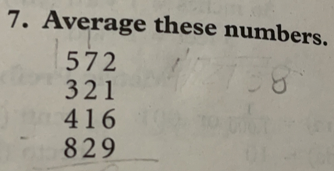 Average these numbers.
572
321
416
829