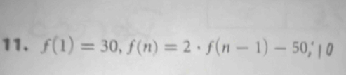 f(1)=30, f(n)=2· f(n-1)-50, 10