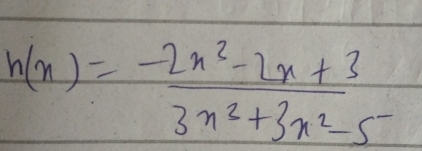 h(n)= (-2n^2-2n+3)/3n^2+3n^2-5 