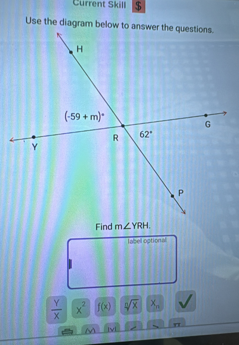 Current Skill $
Find m∠ YRH.
label optional
 Y/X  x^2 f(x) sqrt[n](x) X_n
π
]v