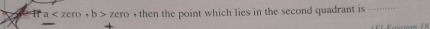 If a , b>zero , then the point which lies in the second quadrant is