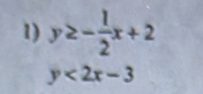 y≥ - 1/2 x+2
y<2x-3</tex>