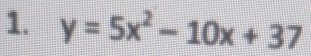 y=5x^2-10x+37