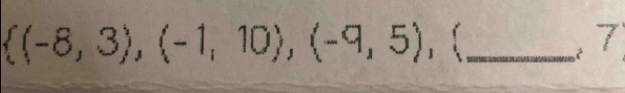  (-8,3),(-1,10),(-9,5) , (_ 7 
é