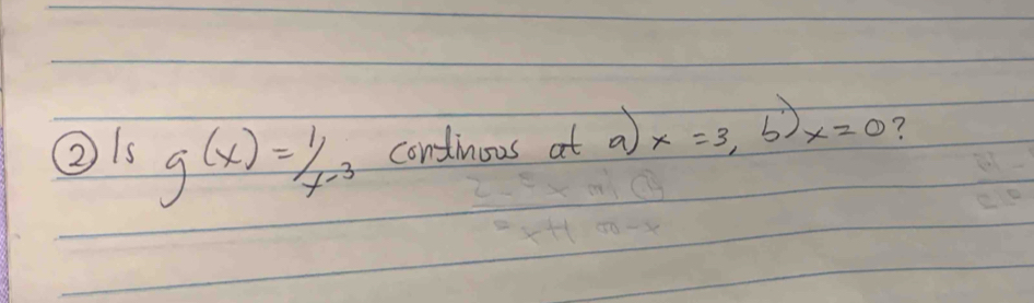 ②Is g(x)=1/x-3 condinous at a x=3, b)x=0 ?