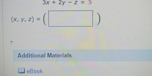 3x+2y-z=5
(x,y,z)=(□ )
Additional Materials
eBook