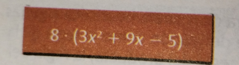 8 · (3x^2+9x-5)