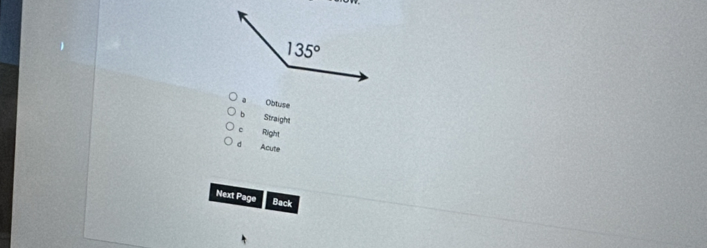 Obtuse
b Straight
c Right
d Acute
Next Page Back