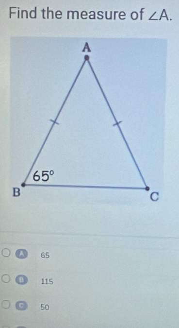 Find the measure of ∠ A.
65
115
50