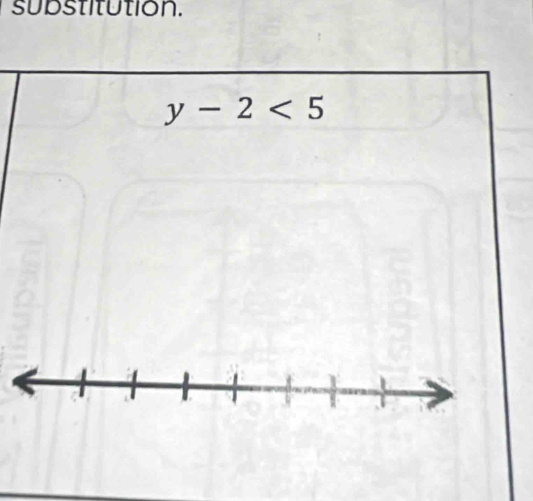 substitution.
y-2<5</tex>