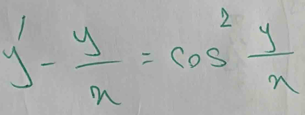 y- y/x =cos^2 y/x 