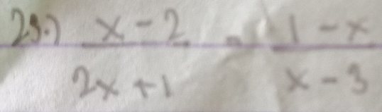 287
 (x-2)/2x+1 = (11-x)/x-3 