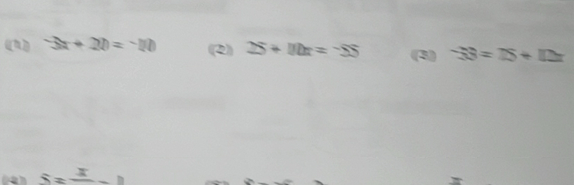 () -3x+20=-1(1) (2) 25+10x=-55 (3) -33=75+12x
S=frac x-1