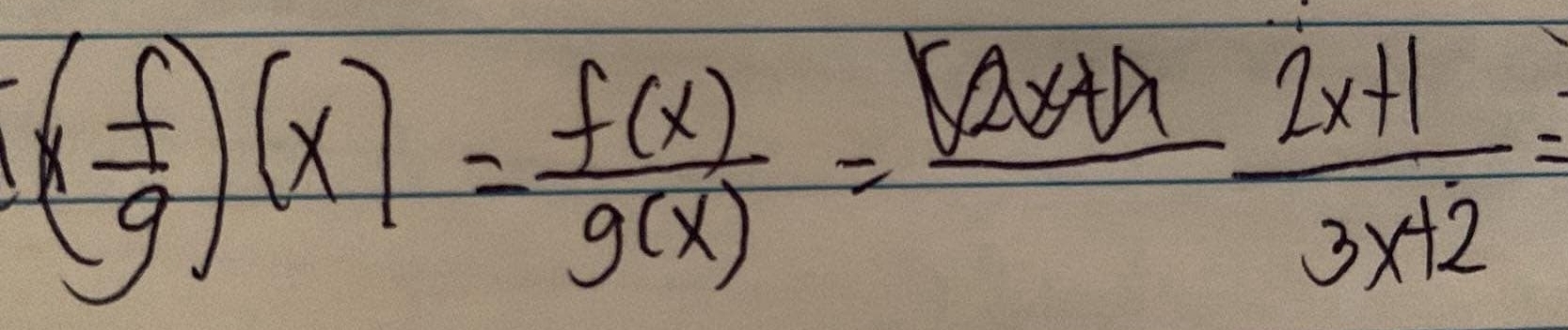 (x f/g )(x)= f(x)/g(x) = (|2x+lambda )/3x+2 =