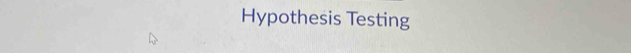 Hypothesis Testing