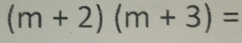 (m+2)(m+3)=