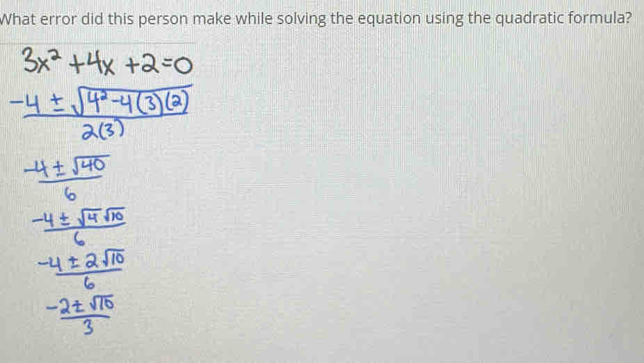 What error did this person make while solving the equation using the quadratic formula?