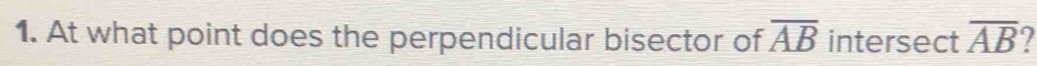 At what point does the perpendicular bisector of overline AB intersect overline AB