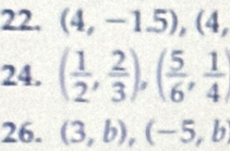 (4,-1.5), (4, 
24. ( 1/2 , 2/3 ), ( 5/6 , 1/4 )
26. (3,b), (-5,b)