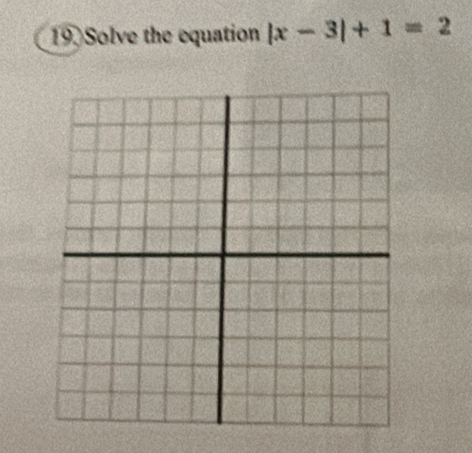 Solve the equation |x-3|+1=2