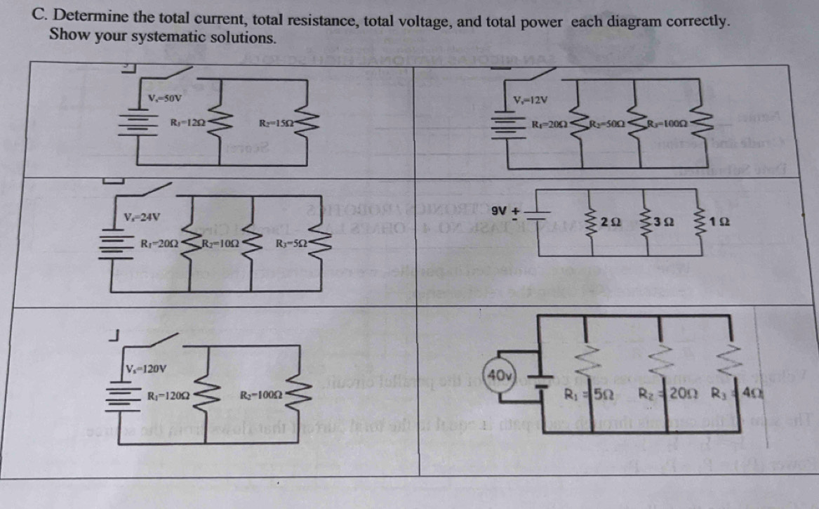 Determine the total current, total resistance, total voltage, and total power each diagram correctly.
Show your systematic solutions.
V_s=50V
V_o=12V
R_1=12Omega R_2=15Omega
R_1=20Omega R_2=50Omega t_2=1 0Ω