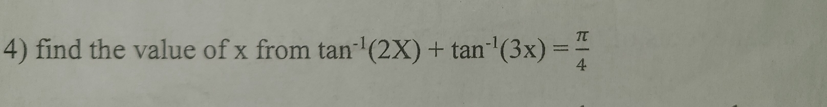 find the value of x from tan^(-1)(2X)+tan^(-1)(3x)= π /4 