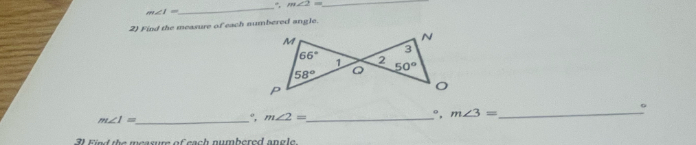 m∠ 2= _
m∠ I=
_
2) Find the measure of each numbered angle.
m∠ 1= _
°, m∠ 2= _
°, m∠ 3= _ 。
3) Find the measure of each numbered angle