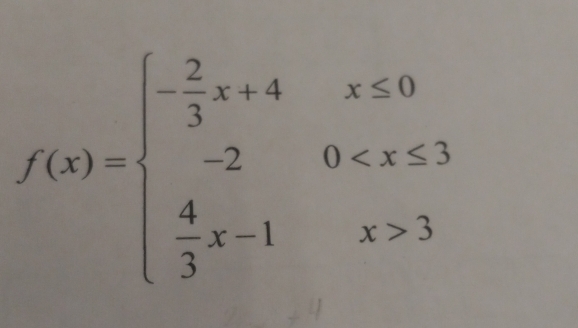 f(x)=beginarrayl  2/3 x+4x≤ 0 -20 3endarray.