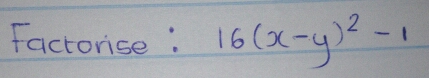 Factorise: 16(x-y)^2-1