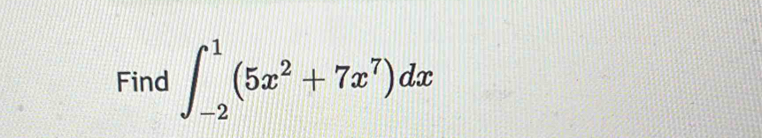 Find ∈t _(-2)^1(5x^2+7x^7)dx