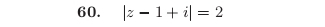 |z-1+i|=2