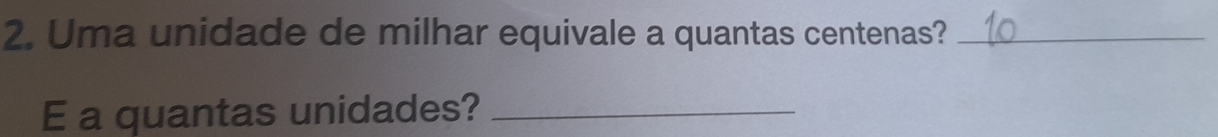 Resolvido:Uma unidade de milhar equivale a quantas centenas?_ E a ...