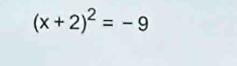 (x+2)^2=-9