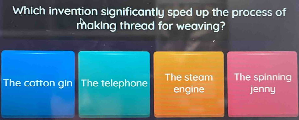 Solved: Which invention significantly sped up the process of making ...