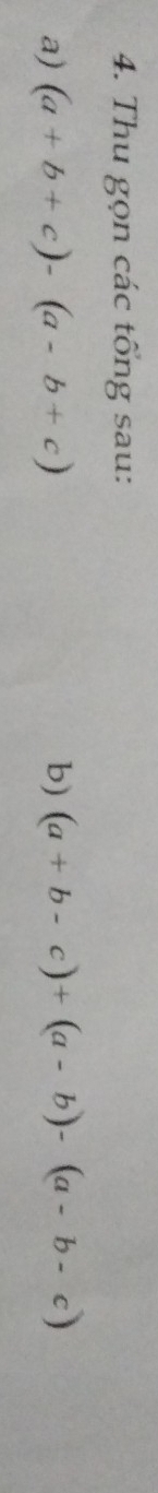 Thu gọn các tổng sau:
a) (a+b+c)-(a-b+c) b) (a+b-c)+(a-b)-(a-b-c)