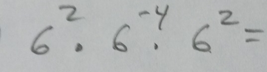 6^2· 6^(-4)· 6^2=